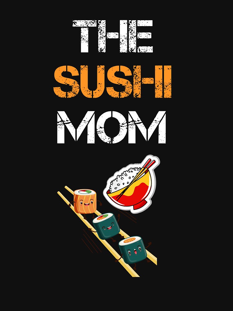 The Sushi Mom by rachidhaz T-Shirts, Hoodie, Sweatshirt | BlankRebels.com (Image 3)