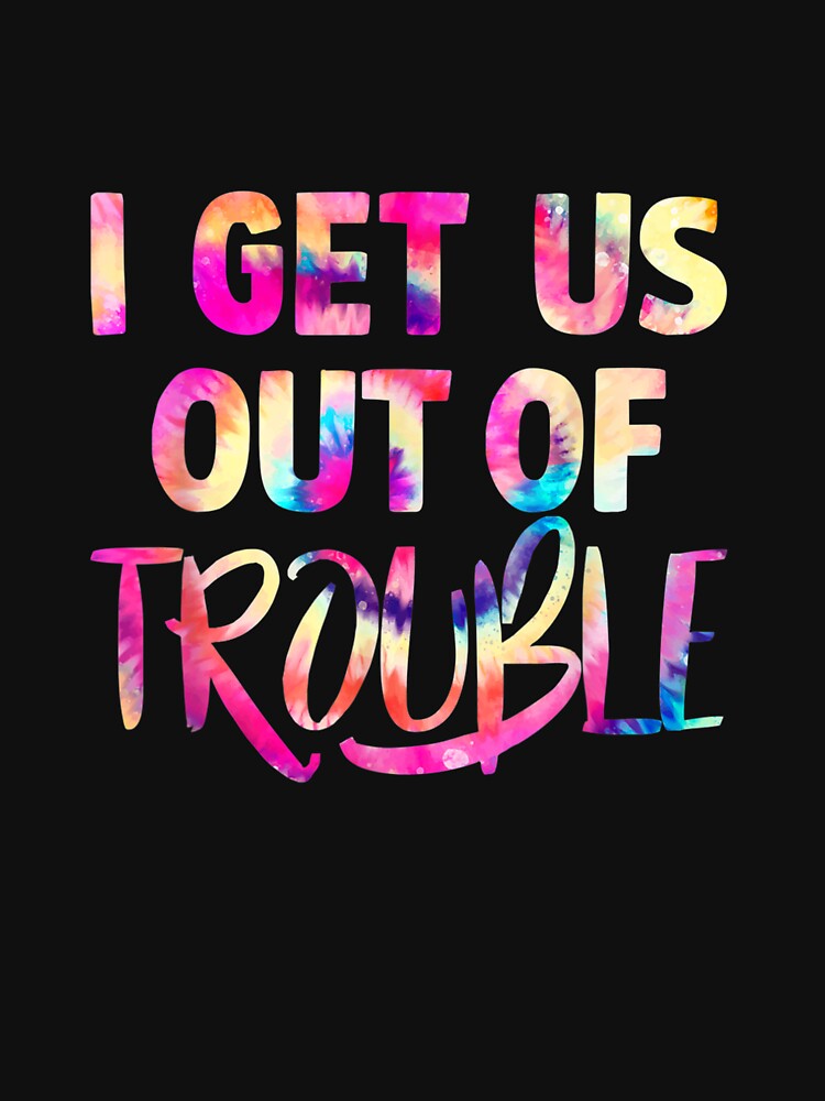 I Get Us Out Of Trouble T Shirt - Matching Best Friend by ArtMuni99 Hoodie, Sweatshirt | BlankRebels.com (Image 3)