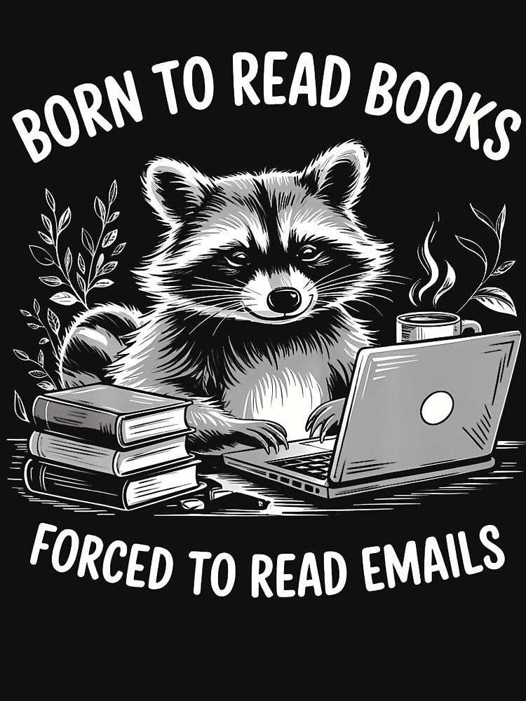 Born To Read Books Forced To Read Emails Bookish Racoon by bonurasuliaj T-Shirts, Hoodie, Sweatshirt (Image 3)