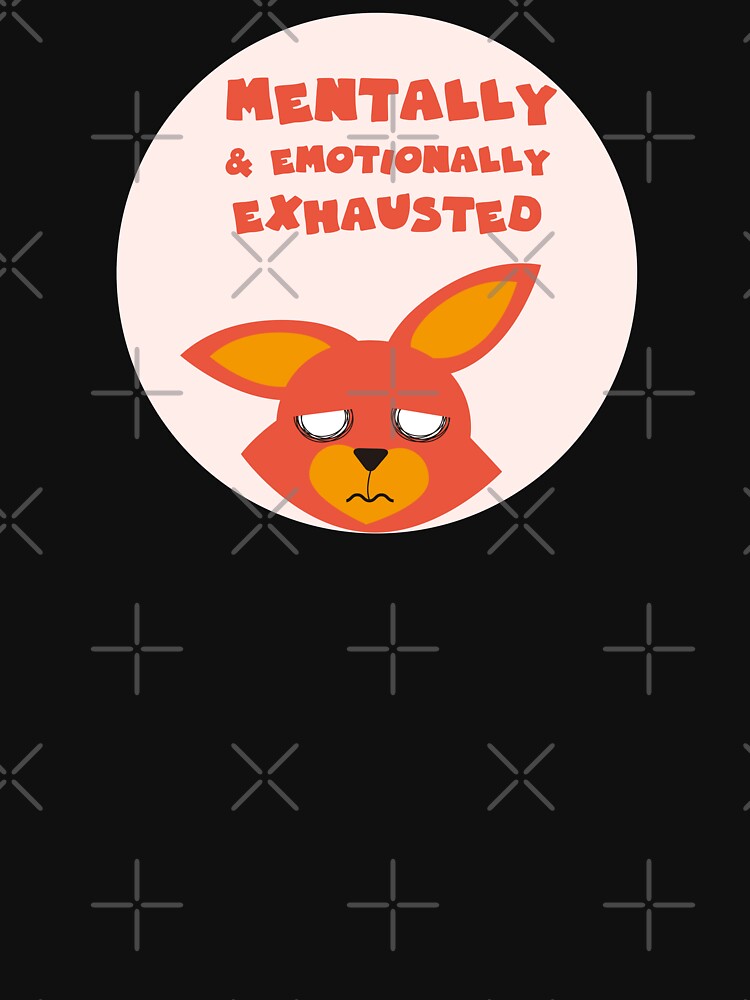 mentally and emotionally exhausted by GoranDesign T-Shirts, Hoodie, Sweatshirt | BlankRebels.com (Image 3)
