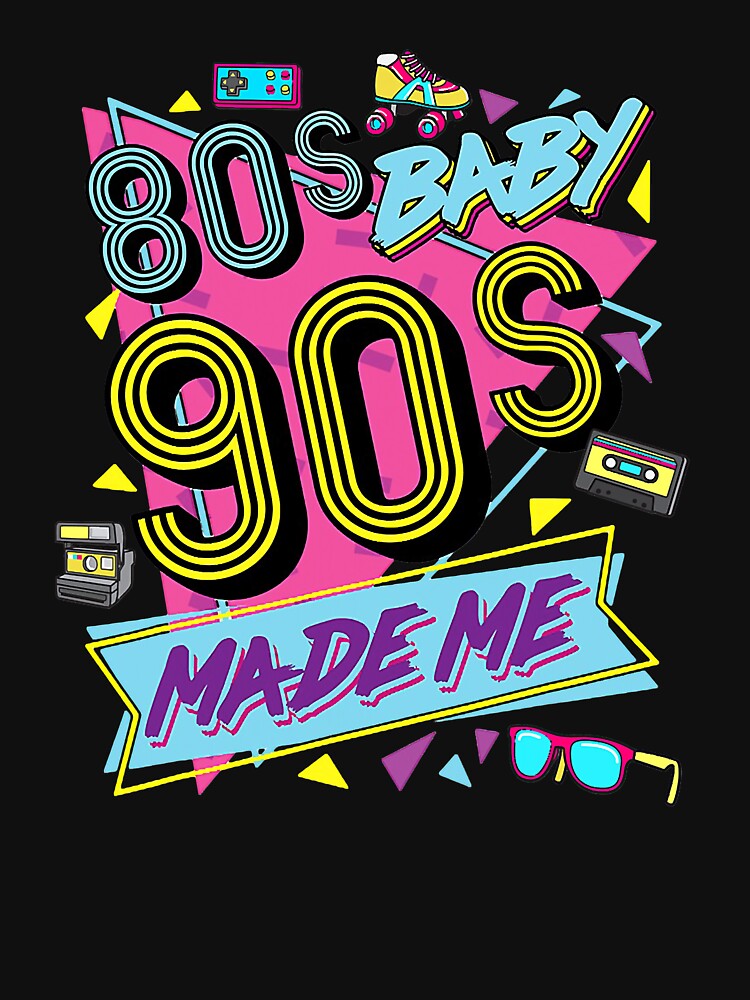 This 80's Baby 90's Made Me by ClareMadelane