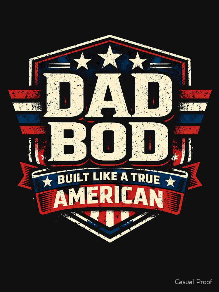 Dad Bod – Built Like a True American Patriotic Dad by Casual-Proof T-Shirts, Hoodie, Sweatshirt | BlankRebels.com (Image 3)