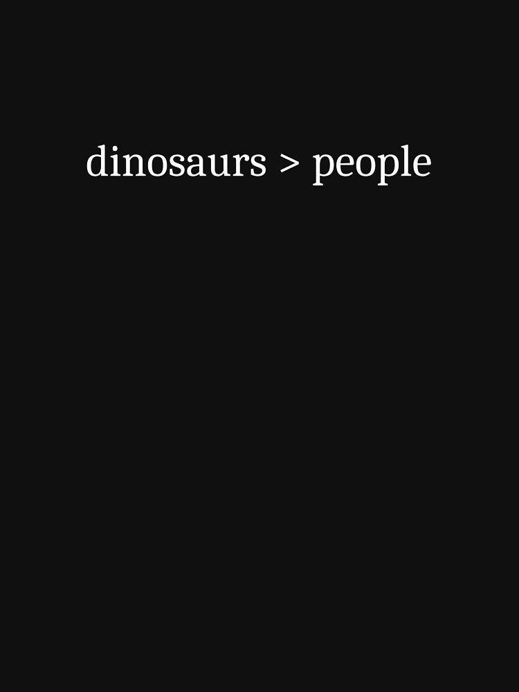 Dinosaurs > People by Sleepy Cat Design T-Shirts, Hoodie, Sweatshirt | BlankRebels.com (Image 3)
