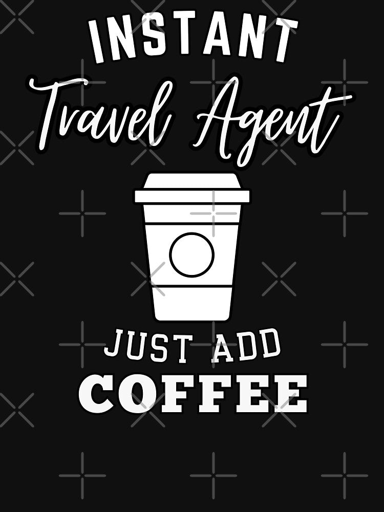 Instant travel agent just add coffee by annoying-shirts Hoodie, Sweatshirt | BlankRebels.com (Image 3)