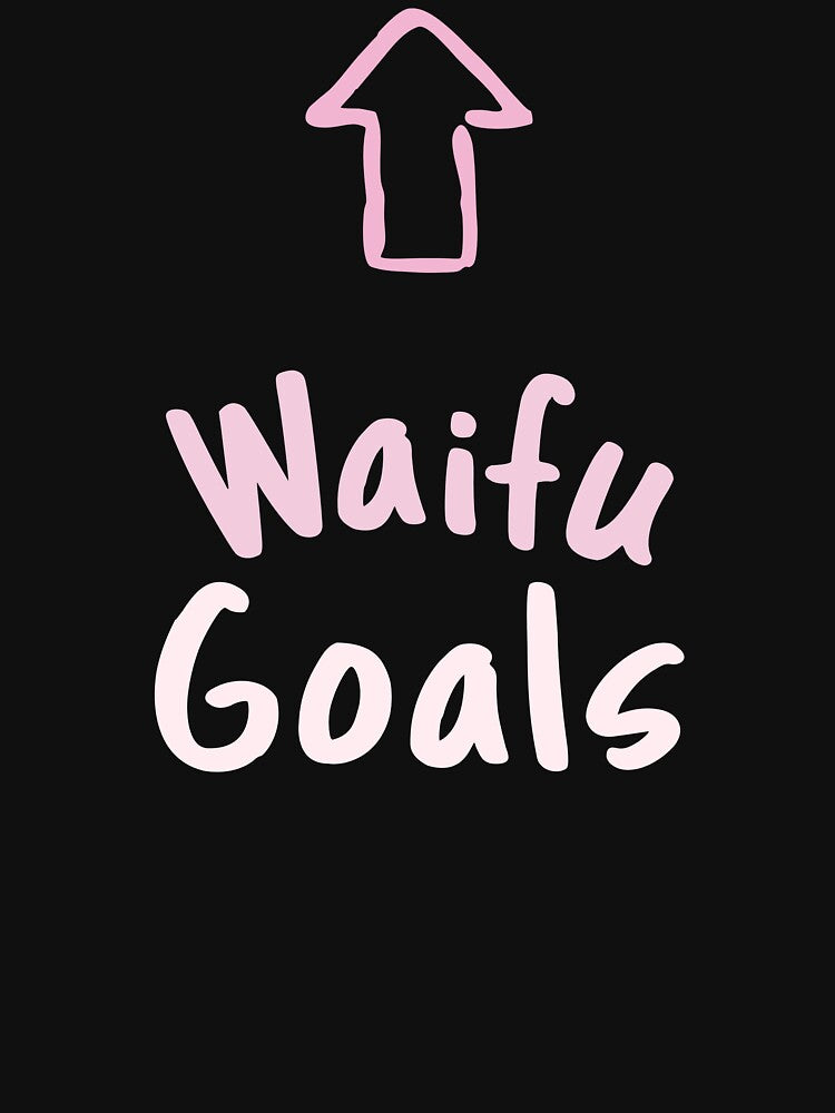 Waifu Goals by SuperstyleTees T-Shirts, Hoodie, Sweatshirt | BlankRebels.com (Image 3)