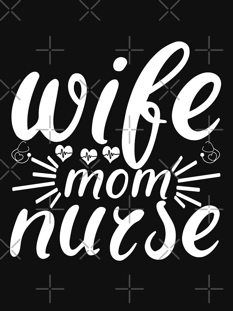 Wife Mom Nurse T-Shirts, Hoodie, Sweatshirt
