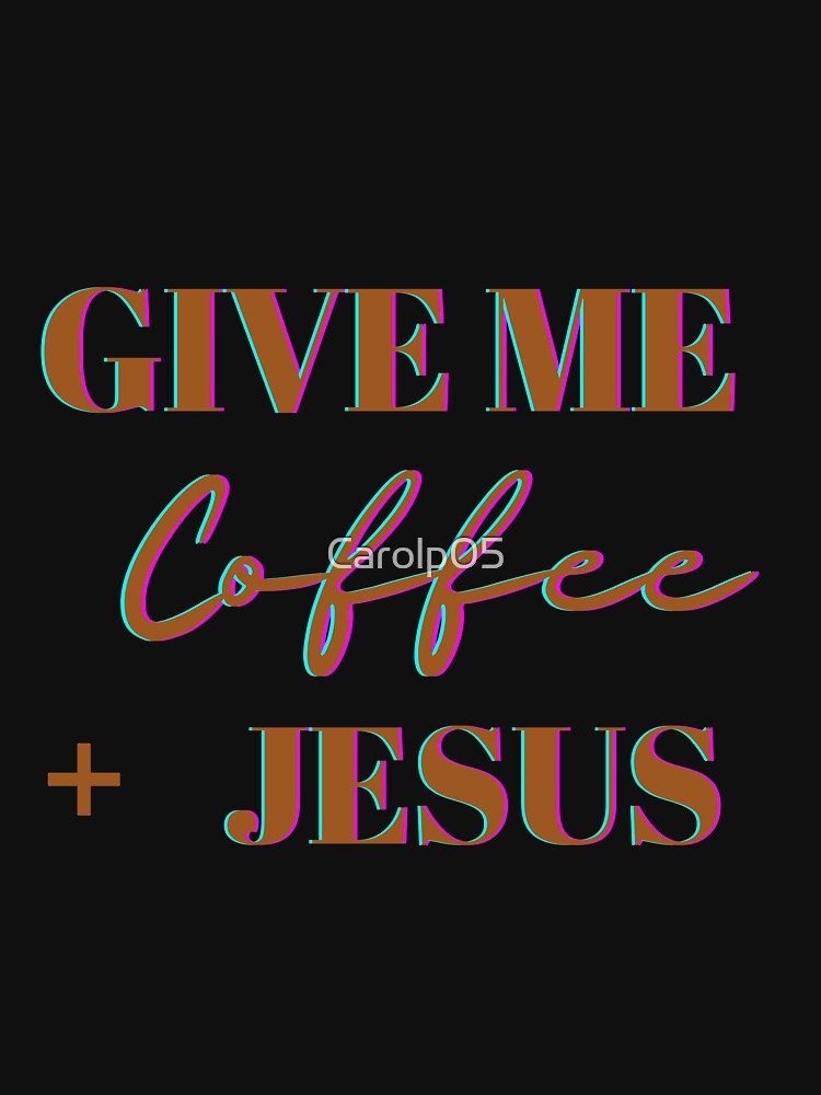 COFFEE PLUS JESUS |  LETTERING | LETTERING PHRASES by Carolp05 T-Shirts, Hoodie, Sweatshirt | BlankRebels.com (Image 3)