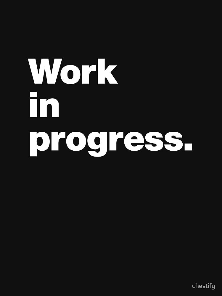 Work in progress. by chestify T-Shirts, Hoodie, Sweatshirt | BlankRebels.com (Image 3)