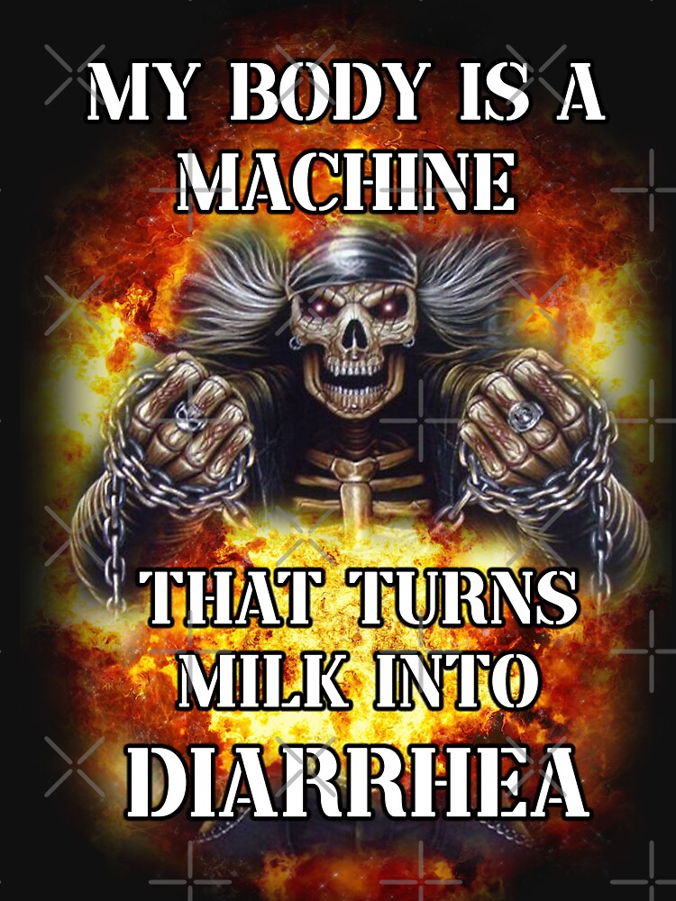 my body is a machine that turns milk into diarrhea badass skeleton meme by InMyMentalEra