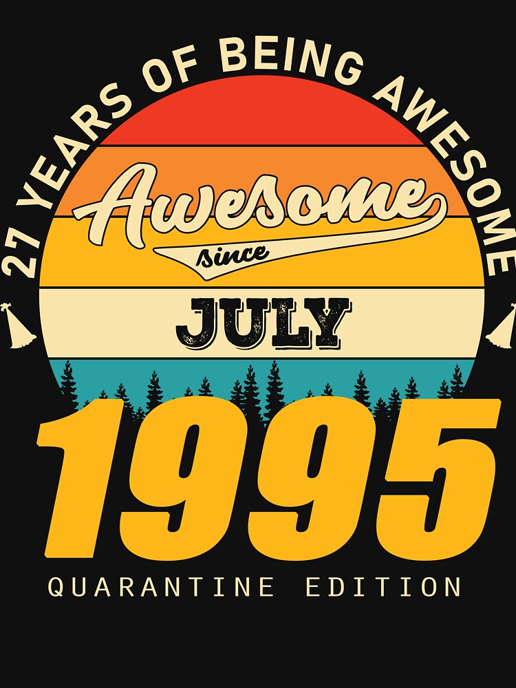 1995 Quarantine Edition July 27 Years Of Being Awesome by GreenFarm2022 T-Shirts, Hoodie, Sweatshirt (Image 3)