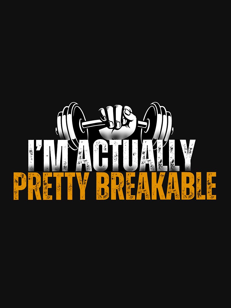 I'm actually pretty breakable by havajz T-Shirts, Hoodie, Sweatshirt | BlankRebels.com (Image 3)