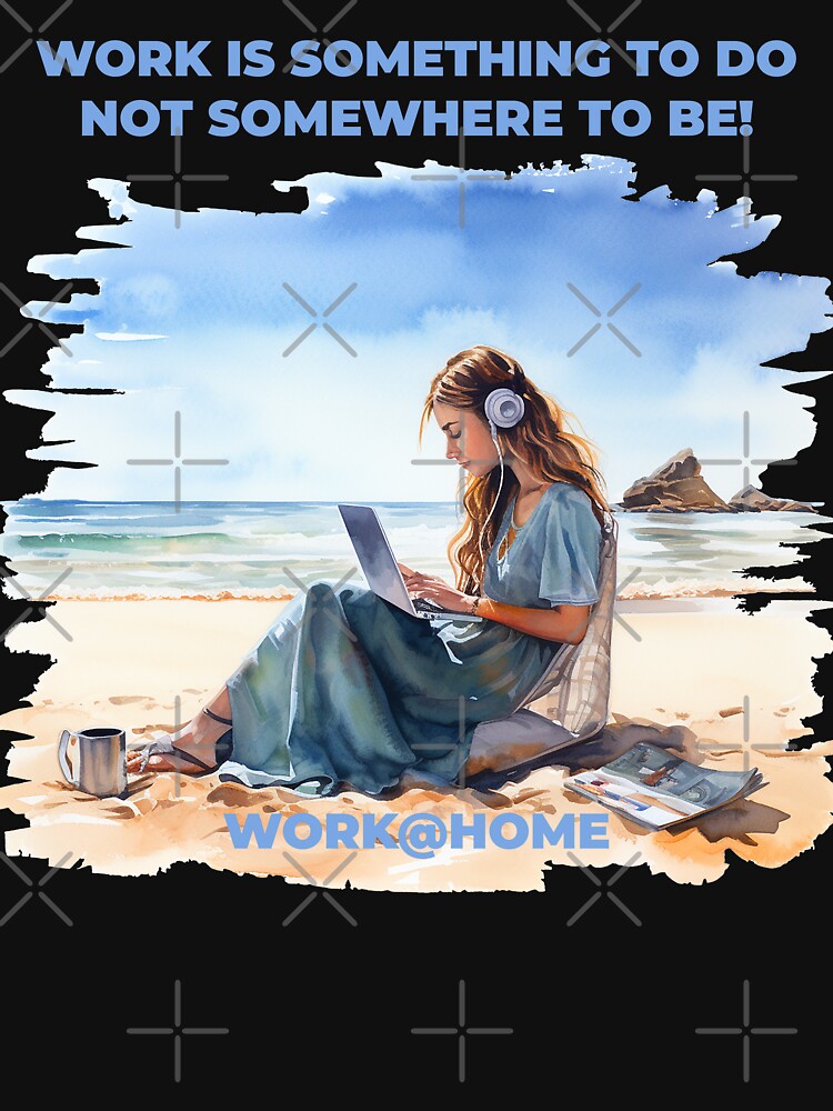 Work is something you do not somewhere to be - work@home - Work (Image 3)