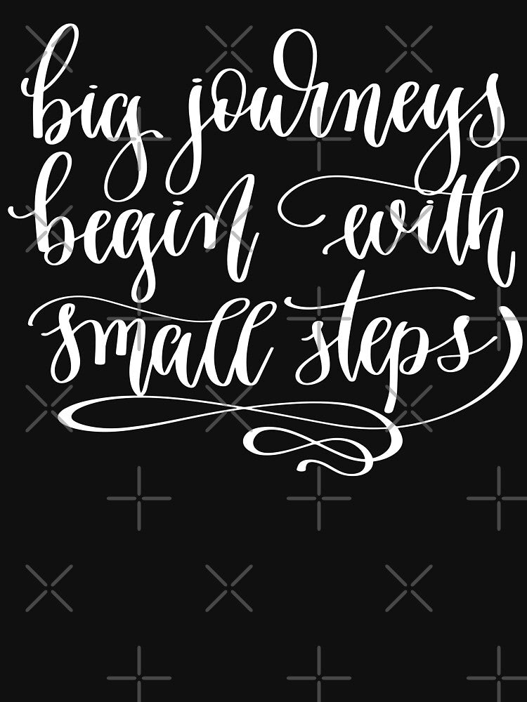 Big Journeys Begin With Small Steps by GoodVibesWX9 T-Shirts, Hoodie, Sweatshirt | BlankRebels.com (Image 3)