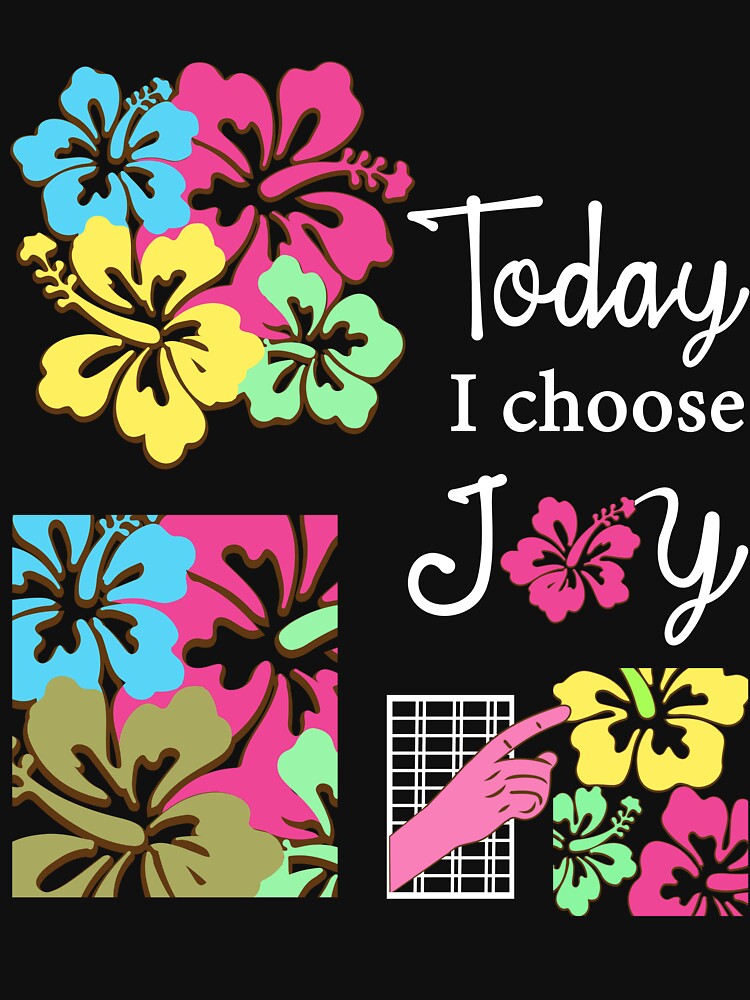Today I Choose Joy Inspirational Quote Flower by Gifty Rifty T-Shirts, Hoodie, Sweatshirt | BlankRebels.com (Image 3)
