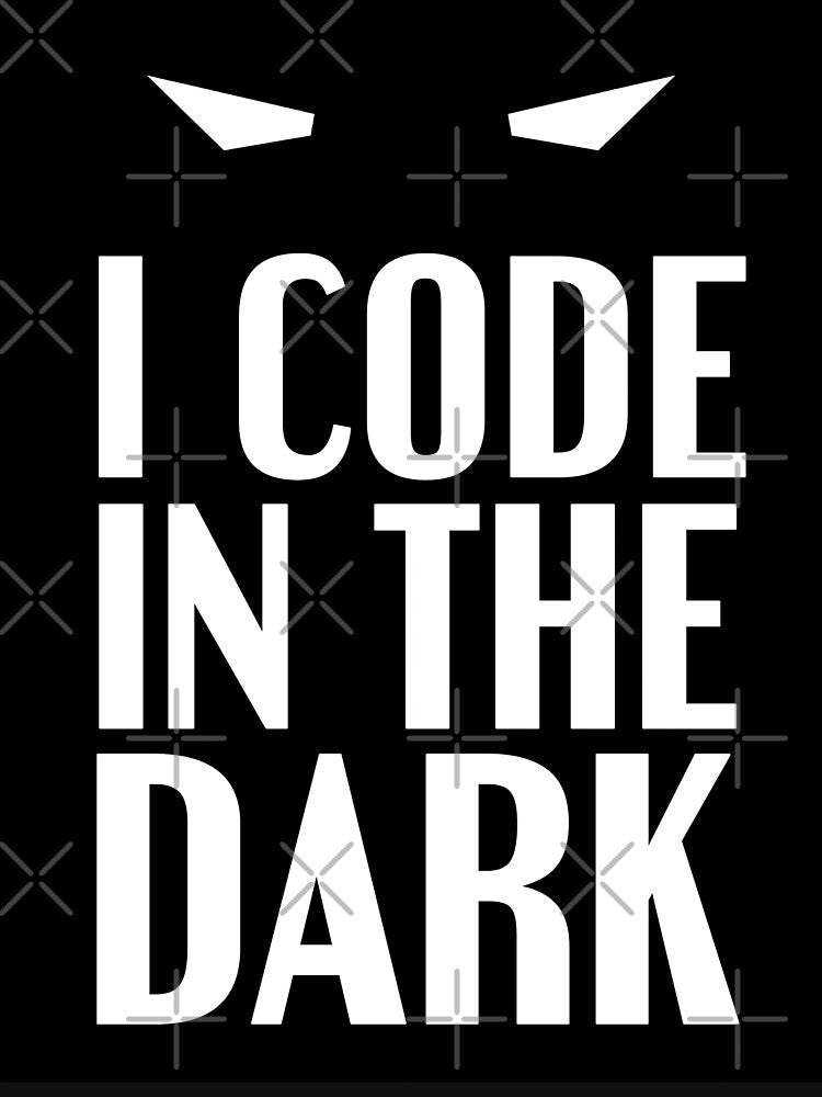 I Code in the Dark, funny coding gift, Programming Humor by LostTraveller