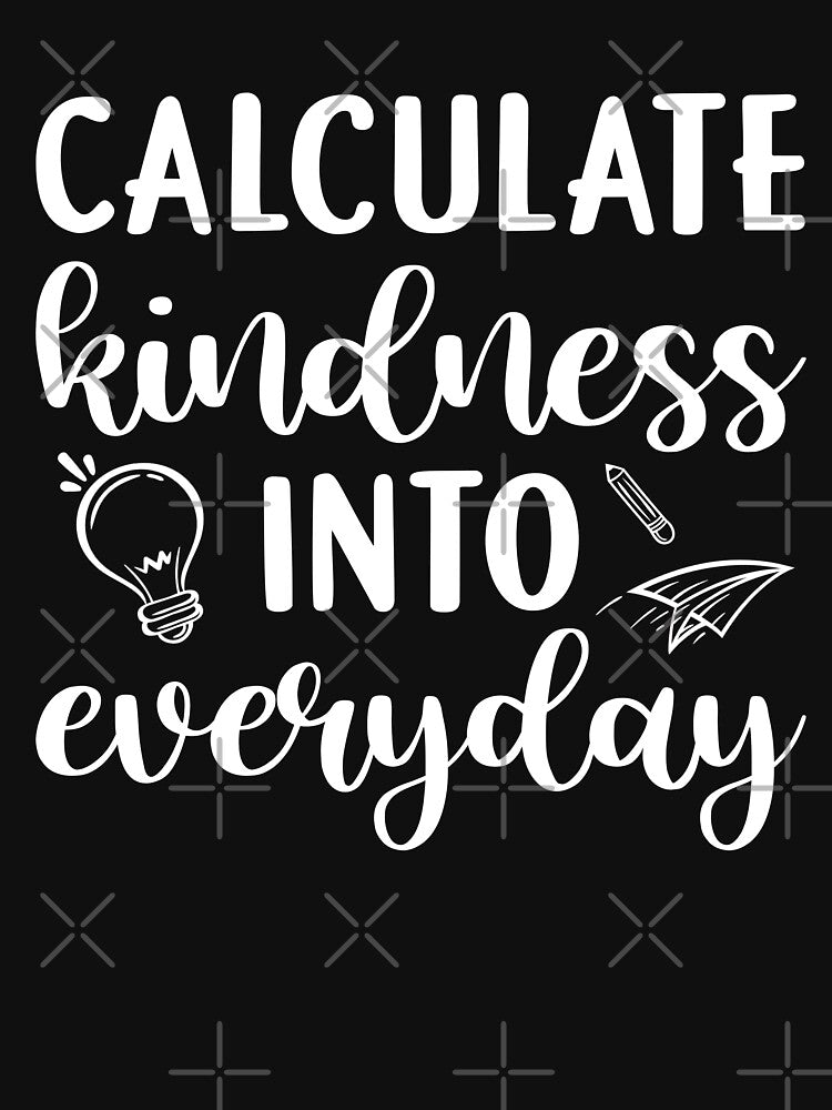 Calculate Kindness Into Everyday Funny Math Teacher - Teacher Gifts by ndtc98 T-Shirts, Hoodie, Sweatshirt (Image 3)