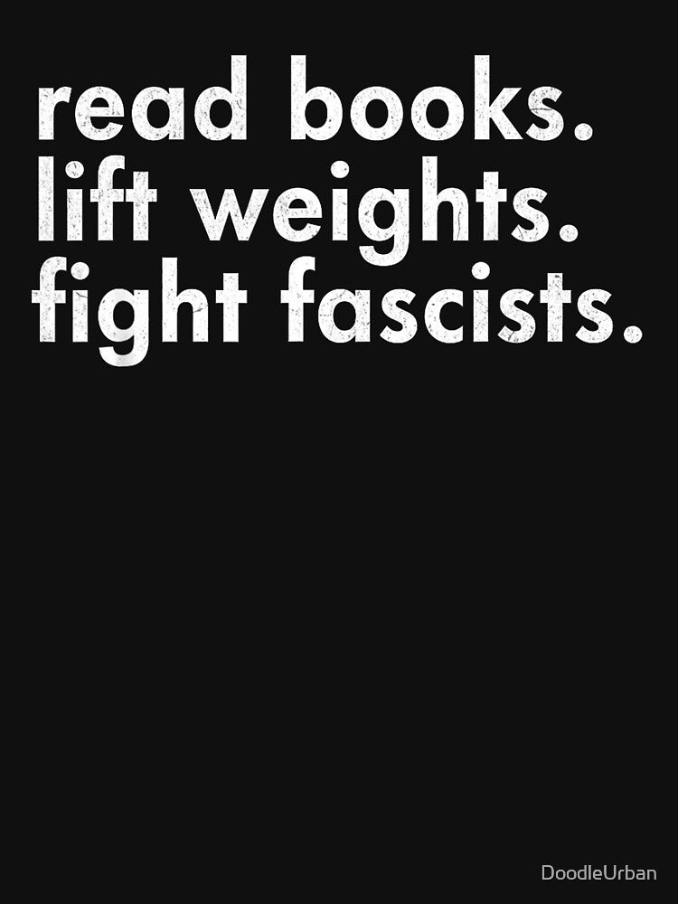 Read Books Lift Weights Fight Fascists Bold Activist Quote for Readers Gym Lovers Political Awareness Statement... (Image 3)