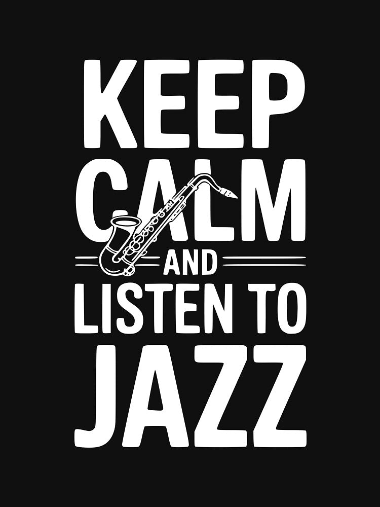 Keep Calm and Listen to Jazz by Frank Ring T-Shirts, Hoodie, Sweatshirt | BlankRebels.com (Image 3)