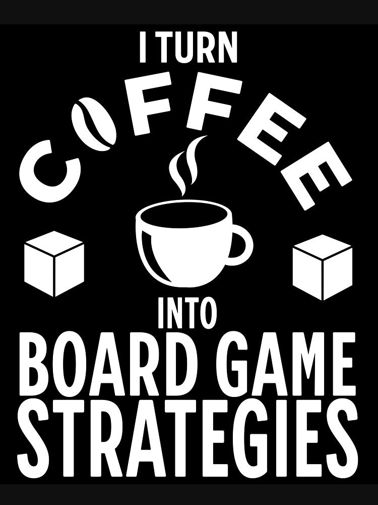 Turning Coffee into Board Game Strategies by Zanda-Nerd-Shop T-Shirts, Hoodie, Sweatshirt | BlankRebels.com (Image 3)