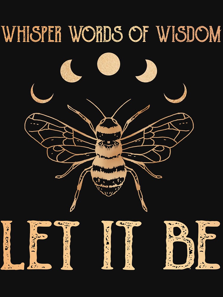 Whisper Words Of Wisdom Let It Be Hippie Bee by RaymondPurves T-Shirts, Hoodie, Sweatshirt | BlankRebels.com (Image 3)