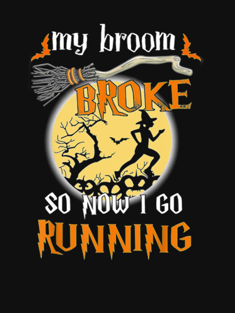My Broom Broke Go Running Halloween mask shirt by ClamenTaon