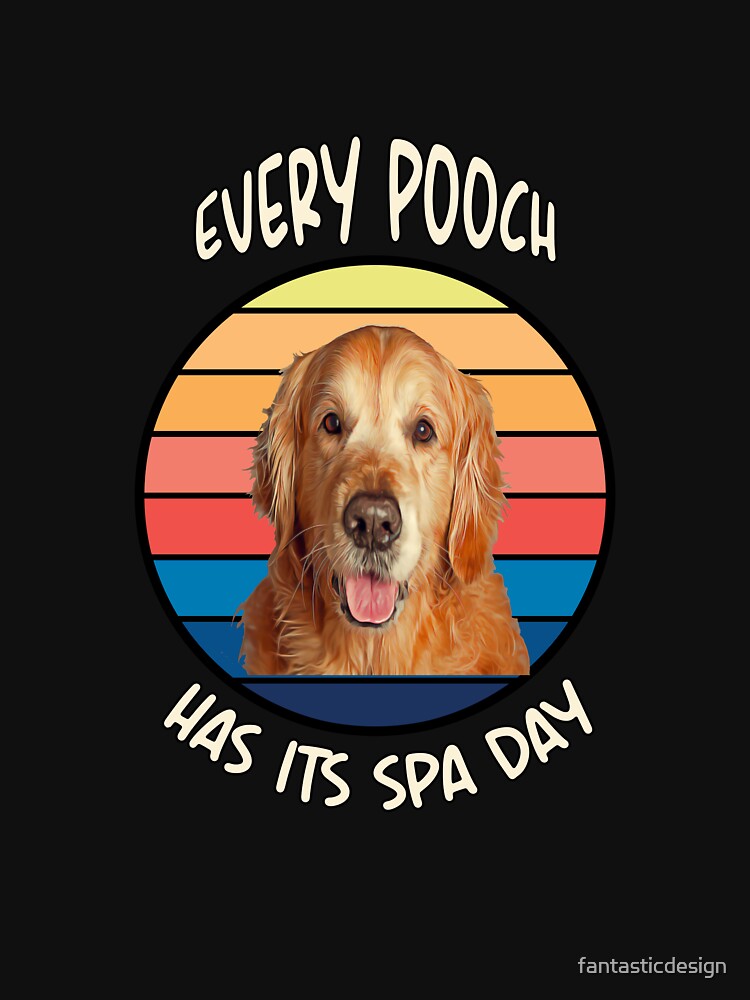 Golden Retriever Dog Owner Design Every Pooch Has Its Spa Day by fantasticdesign T-Shirts, Hoodie, Sweatshirt (Image 3)