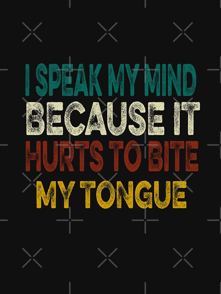 I Speak My Mind Because Hilarious Sarcasm Fun Saying Joke by ilias13 T-Shirts, Hoodie, Sweatshirt | BlankRebels.com (Image 3)