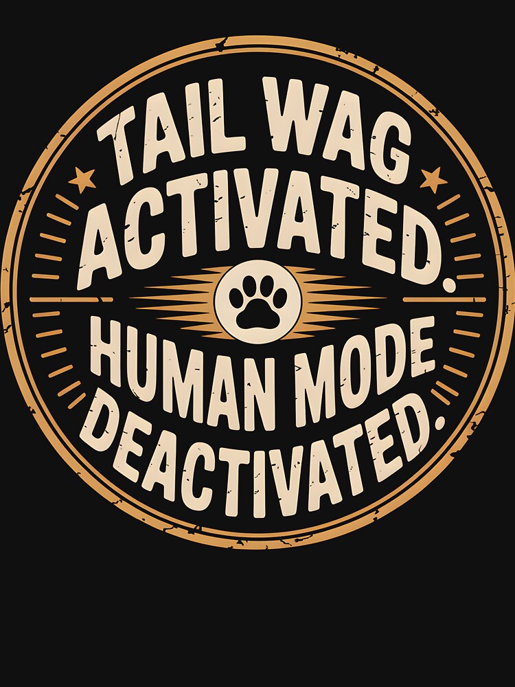 Tail Wag Activated Human Mode Deactivated - dog by PrintivoraHub T-Shirts, Hoodie, Sweatshirt | BlankRebels.com (Image 3)