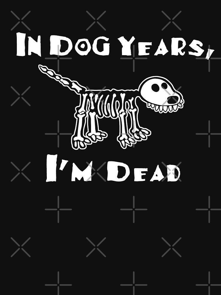 In Dog Years I'm Dead by goodtogotees T-Shirts, Hoodie, Sweatshirt | BlankRebels.com (Image 3)