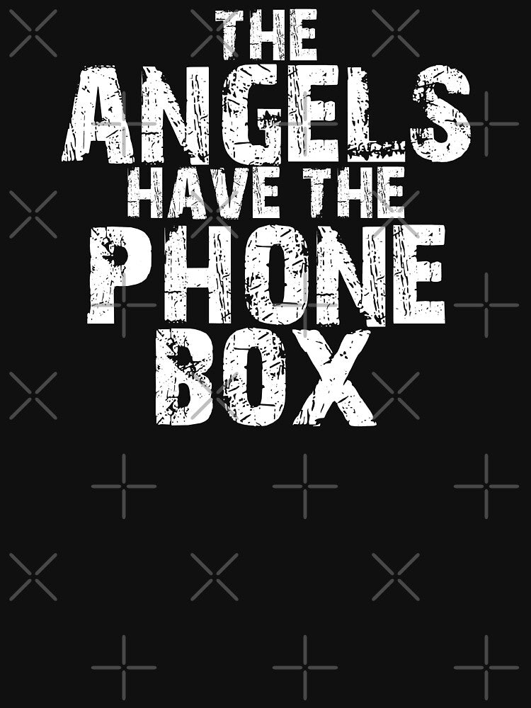 Angels Have Phone Box Sci Fi T-Shirts, Hoodie, Sweatshirt