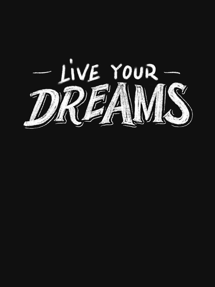 Live your dreams by Simkone T-Shirts, Hoodie, Sweatshirt | BlankRebels.com (Image 3)