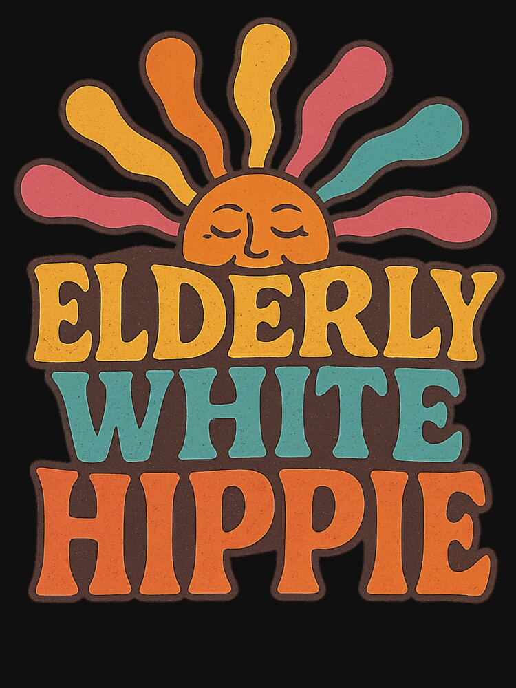 Elderly White Hippie Trending Funny Saying Hippie Men Women by NightWisdom T-Shirts, Hoodie, Sweatshirt (Image 3)