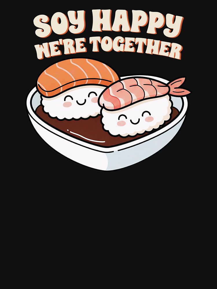Soy Happy We Are Together - Cute Retro Sushi Valentine by LinaValearte T-Shirts, Hoodie, Sweatshirt (Image 3)