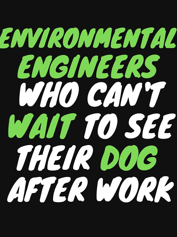 environmental engineer dog after work by SnowballStep T-Shirts, Hoodie, Sweatshirt | BlankRebels.com (Image 3)