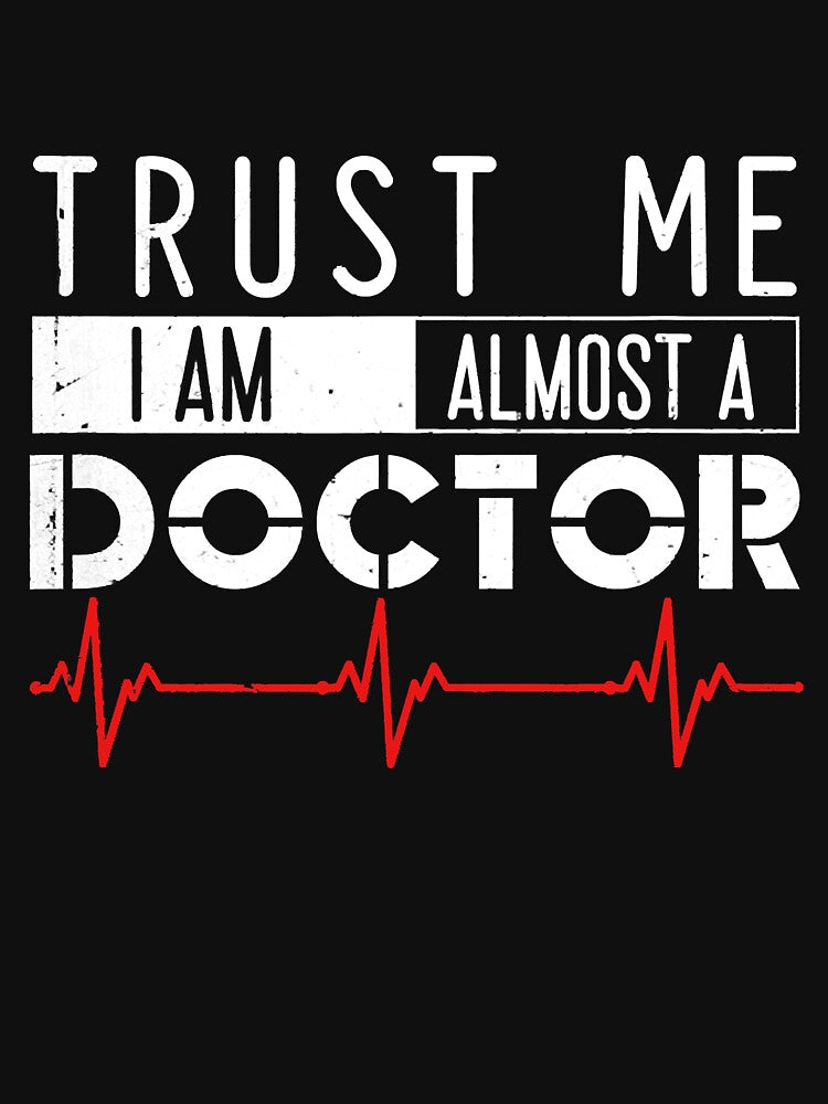 Trust Me I'm almost A Doctor Medical Student by christinecather T-Shirts, Hoodie, Sweatshirt | BlankRebels.com (Image 3)