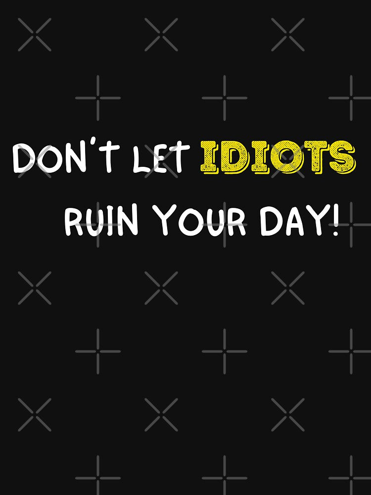 Don't Let Idiots Ruin Your Day - Funny Office Humor Gift for Coworkers and Professionals by Anita Ohulo... (Image 3)