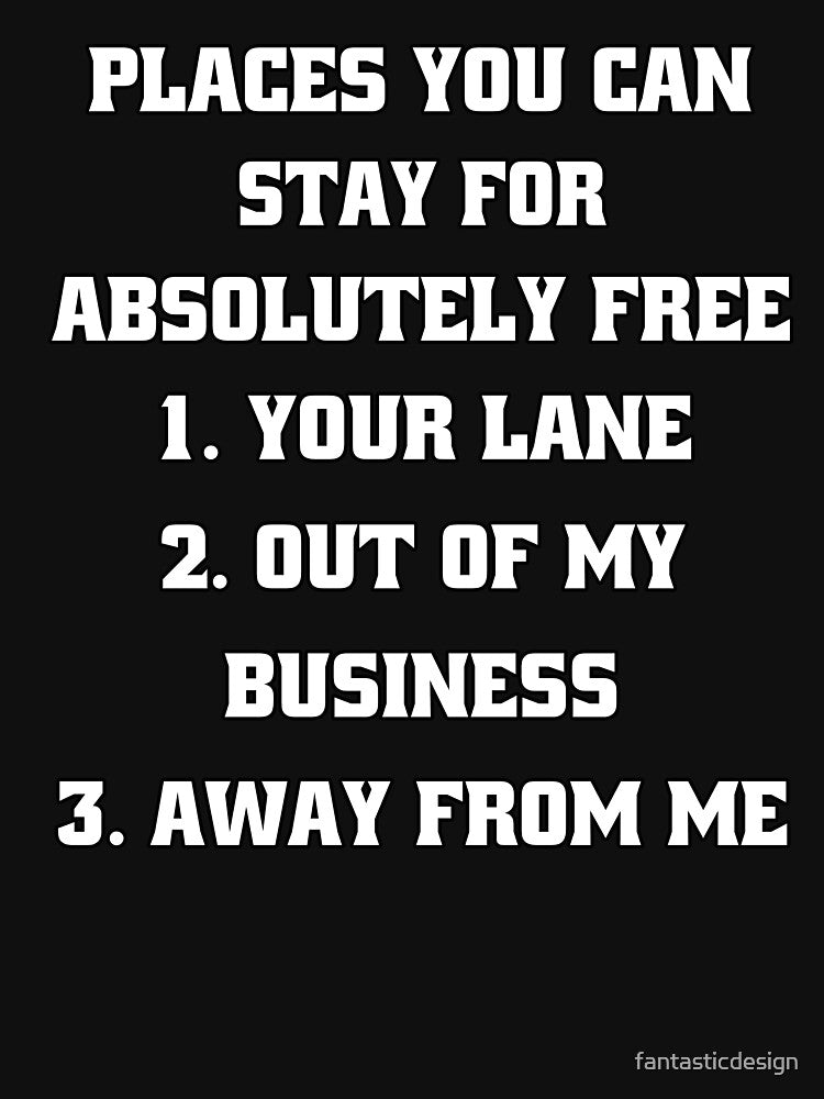 Sarcastic Funny Humor Places You Can Stay For Absolutely Free by fantasticdesign T-Shirts, Hoodie, Sweatshirt (Image 3)