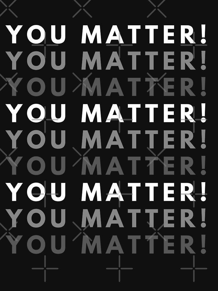 your life matters by fridayNightfunk T-Shirts, Hoodie, Sweatshirt | BlankRebels.com (Image 3)