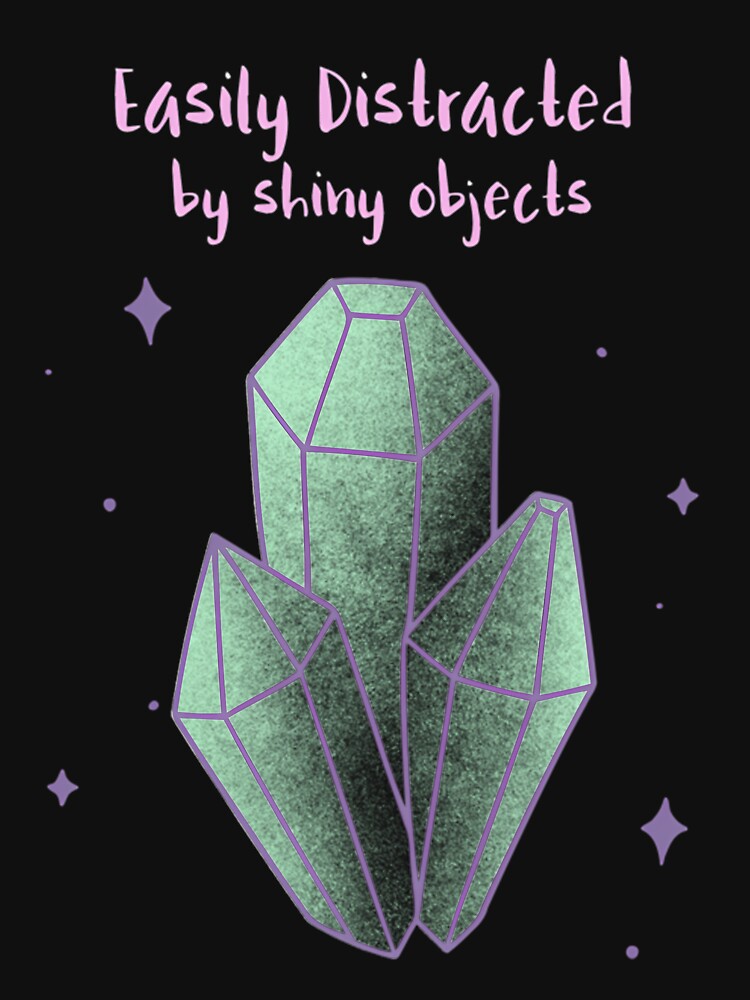 Easily Distracted By Shiny Objects Crystal by hpdjvhvhrg31 T-Shirts, Hoodie, Sweatshirt | BlankRebels.com (Image 3)