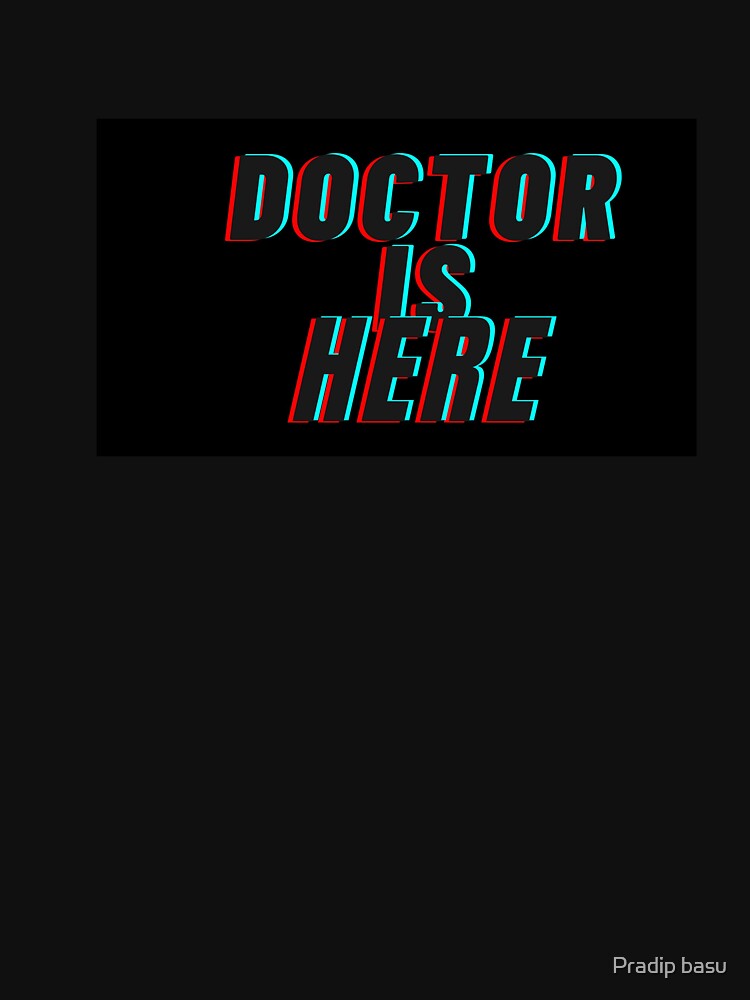 Doctor is here by Pradip basu T-Shirts, Hoodie, Sweatshirt | BlankRebels.com (Image 3)