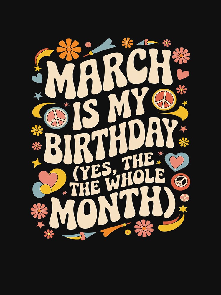 March Is My Birthday Yes The Whole Month Birthday Groovy by MarkLeedsArt T-Shirts, Hoodie, Sweatshirt (Image 3)