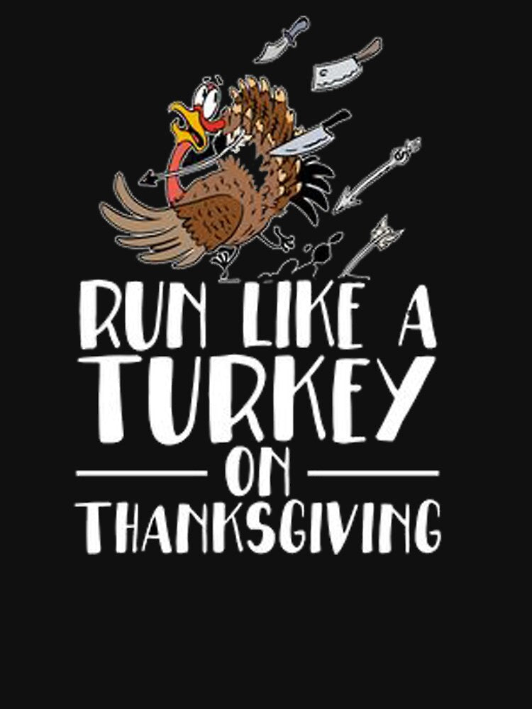 Run Like A Turkey On Thanksgiving Funny Runner Running Gift | Thanksgiving Sayings by ghazalish T-Shirts,... (Image 3)