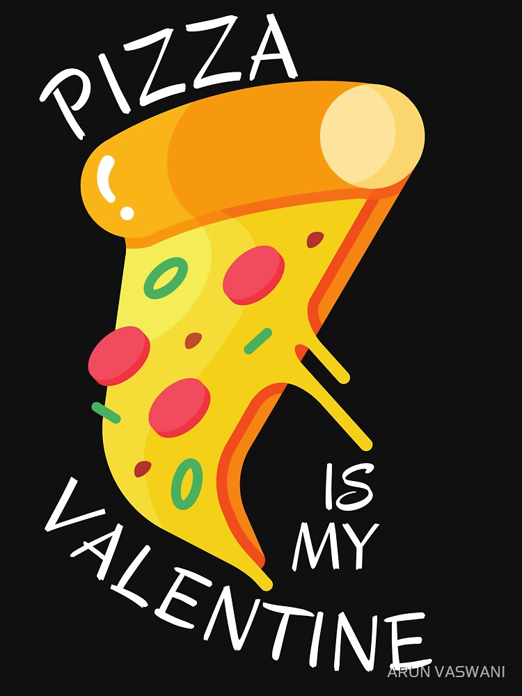 PIZZA IS MY VALENTINE YELLOW SLICE PIZZA by ARUN VASWANI T-Shirts, Hoodie, Sweatshirt | BlankRebels.com (Image 3)