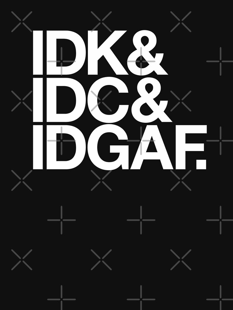 idk idc idgaf shirt, hoodie, hat, idc shirt, idk idc idgaf by aciernoarts Sweatshirt | BlankRebels.com (Image 2)