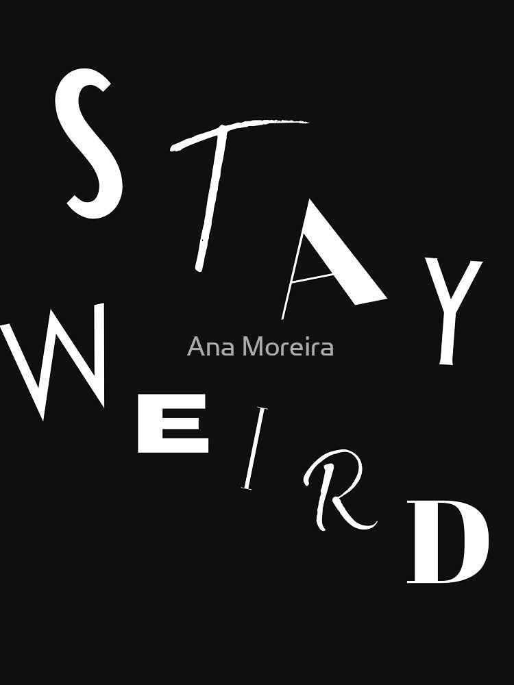 Stay weird by ana1moreira T-Shirts, Hoodie, Sweatshirt | BlankRebels.com (Image 3)