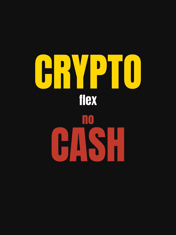 CRYPTO FLEX, NO CASH by TheNopeSociety T-Shirts, Hoodie, Sweatshirt | BlankRebels.com (Image 3)