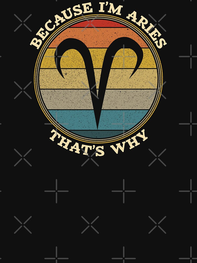 Because I'm Aries, That's Why  - Funny Aries by OutcastBrain T-Shirts, Hoodie, Sweatshirt | BlankRebels.com (Image 3)