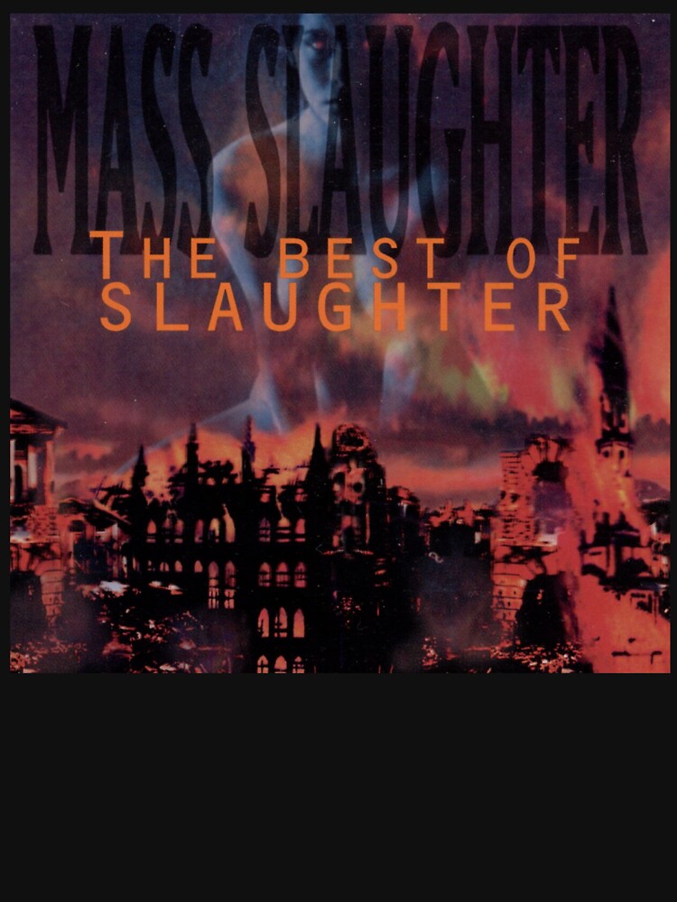 Slaughter - Mass Slaughter The Best of Slaughter album 1995 by Kimhonguns T-Shirts, Hoodie, Sweatshirt (Image 3)