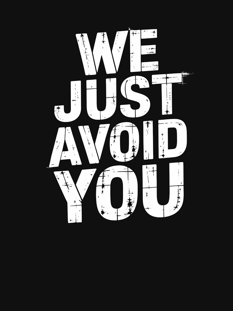 We Just Avoid You by FullerDesignz T-Shirts, Hoodie, Sweatshirt | BlankRebels.com (Image 3)