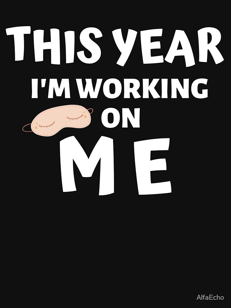 THIS YEAR IM WORKING ON ME by AlfaEcho T-Shirts, Hoodie, Sweatshirt | BlankRebels.com (Image 3)